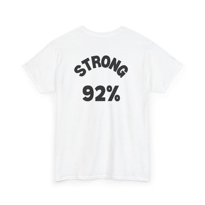 92% Strong Heavy Cotton Tee